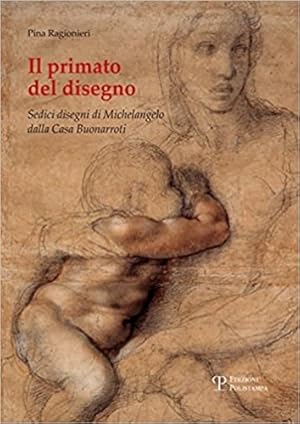 Seller image for Il primato del disegno. Sedici disegni di Michelangelo dalla casa Buonarroti. for sale by FIRENZELIBRI SRL