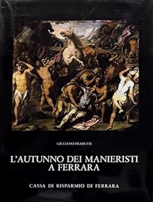 Seller image for L'autuno dei Manieristi a Ferrara. for sale by FIRENZELIBRI SRL