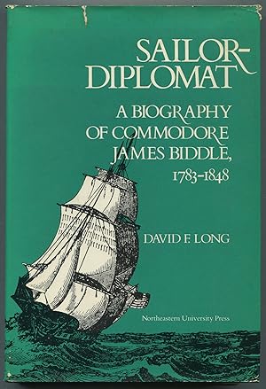 Image du vendeur pour Sailor-Diplomat: A Biography of Commodore James Biddle, 1783-1848 mis en vente par Between the Covers-Rare Books, Inc. ABAA