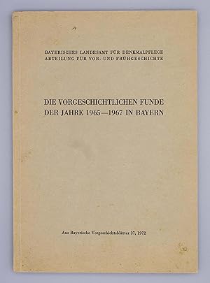 Die vorgeschichtlichen Funde der Jahre 1960-1967 in Bayern; Aus Bayerische Vorgeschichtsblätter 37;