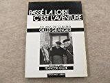 Seller image for Pass La Loire, C'est L'aventure : 50 Ans De Cinma : Entretiens Avec Franois Gurif for sale by RECYCLIVRE