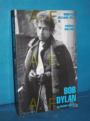 Bild des Verkufers fr Bob Dylan in eigenen Worten Christian Williams (Hg.). Vorw. von Bono. Aus dem Amerikan. von Clemens Brunn zum Verkauf von Antiquarische Fundgrube e.U.