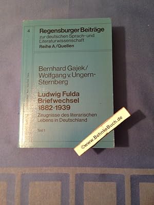 Seller image for Briefwechsel 1882 [achtzehnhundertzweiundachtzig] - 1939 : Zeugnisse d. literar. Lebens in Deutschland. Ludwig Fulda. Bernhard Gajek ; Wolfgang v. Ungern-Sternberg / Regensburger Beitrge zur deutschen Sprach- und Literaturwissenschaft / Reihe A / Quellen ; Bd. 4 for sale by Antiquariat BehnkeBuch