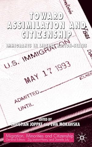 Immagine del venditore per Toward Assimilation and Citizenship: Immigrants in Liberal Nation-States (Migration, Minorities and Citizenship) venduto da unifachbuch e.K.