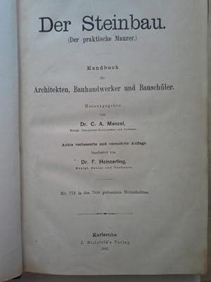 Der Steinbau (Der praktische Maurer). Handbuch für Architekten, Bauhandwerker und Bauschüler .