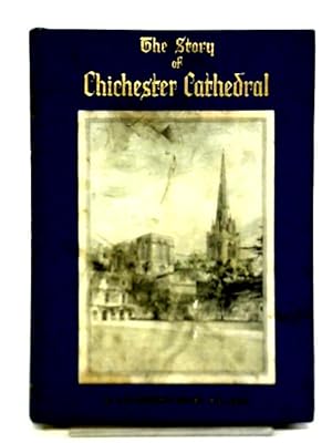 Bild des Verkufers fr The Story of Chichester Cathedral zum Verkauf von World of Rare Books