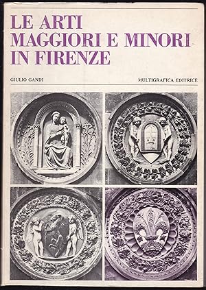 Le Arti maggiori e minori in Firenze. Vol. I - II. Reprint of the 1928 edition