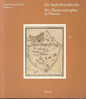 Imagen del vendedor de Die Stadt Brunelleschis. Der Theaterschauplatz in Florenz. Brunelleschi, Vasari, Buontalenti, Parigi a la venta por Graphem. Kunst- und Buchantiquariat