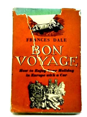 Imagen del vendedor de Bon Voyage: How to Enjoy Your Holiday in Europe With a Car a la venta por World of Rare Books