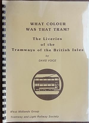 What Colour was that Tram? The Liveries of the Tramways of the British Isles