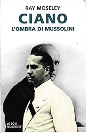 Immagine del venditore per CIANO. L'ombra di Mussolini venduto da LIBRERIA ALDROVANDI