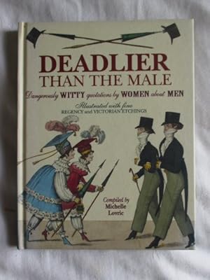 Imagen del vendedor de Deadlier Than the Male: Dangerously Witty Quotations by Women About Men a la venta por MacKellar Art &  Books