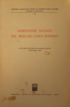 Dimensione sociale del mercato unico europeo: atti del Convegno di Ascoli Piceno, 27-28 ottobre 1989