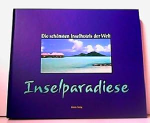 Bild des Verkufers fr Inselparadiese - Die schnsten Inselhotels der Welt. zum Verkauf von Antiquariat Kirchheim