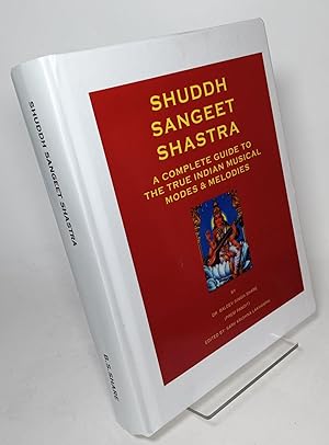 Shuddh Sangeet Shastra, a Complete Guide to the True Indian Musical Modes and Melodies