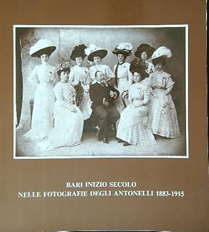 Immagine del venditore per Bari inizio secolo nelle fotografie degli Antonelli 1883-1915 venduto da Librodifaccia