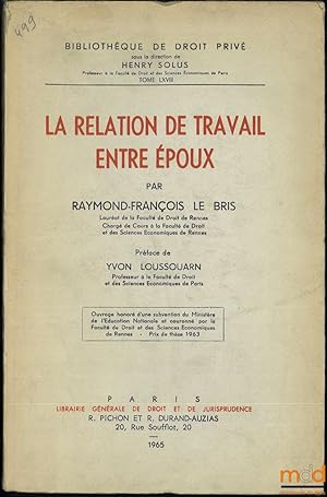 Bild des Verkufers fr LA RELATION DE TRAVAIL ENTRE POUX, Prface de Yvon Loussouarn, Bibl. de droit priv, t.LXVIII zum Verkauf von La Memoire du Droit