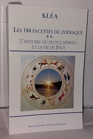 Seller image for Les 144 facettes du zodiaque : Tome 2 L'horloge cosmique et la Bible for sale by Librairie Albert-Etienne