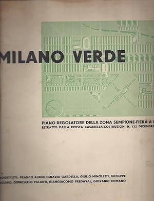 MILANO VERDE Piano regolatore della zona Sempione-Fiera a Milano - Estratto dalla rivista Casabel...