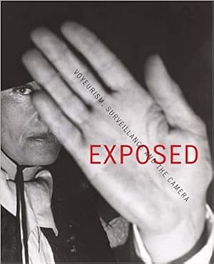 Exposed: Voyeurism, Surveillance, and the Camera