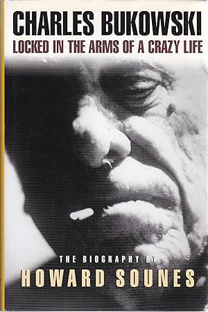 Seller image for Locked in the Arms of a Crazy Life. The Biography of Charles Bukowski for sale by Paul Brown