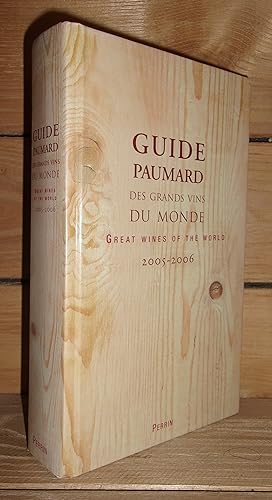 GUIDE PAUMARD DES GRANDS VINS DU MONDE - GREAT WINE OF THE WORLD : 2005-2006