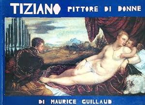 Image du vendeur pour Tiziano pittore di donne mis en vente par Miliardi di Parole