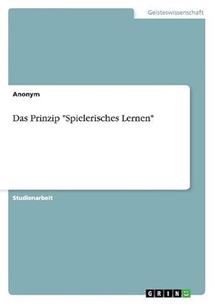 Seller image for Das Prinzip "Spielerisches Lernen" for sale by Versandbuchhandlung Kisch & Co.