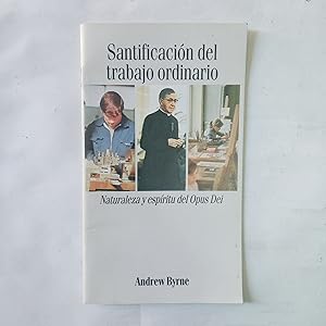 Seller image for SANTIFICACIN DEL TRABAJO ORDINARIO. Naturaleza y Espritu Del Opus Dei for sale by LIBRERIA CLIO