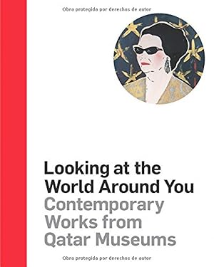 Seller image for Looking at the World Around You Contemporary Works from Qatar Museums for sale by Imosver