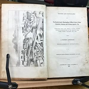 Immagine del venditore per History and Topography of Northumberland, Huntington, Mifflin, Centre, Union, Columbia, Juniata and Clinton Counties, PA. Embracing Local and General Events, Leading Incidents, Descriptions of the Principal Boroughs, Towns, Villages, Etc., Etc. With A Copious Appendix: Embellished by Engravings venduto da ROBIN RARE BOOKS at the Midtown Scholar