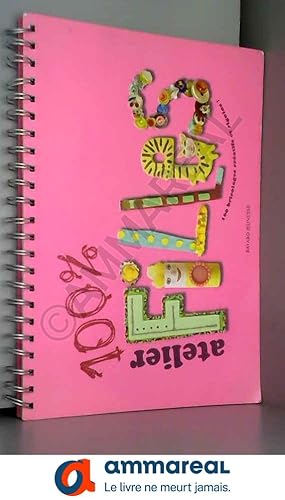 Imagen del vendedor de 100% Atelier filles : 100 Bricolages cratifs et rigolos ! a la venta por Ammareal