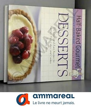 Bild des Verkufers fr Half-baked Gourmet: Partly Homemade Totally Delicious : Desserts : 200 Quick-and-easy Recipes for Pastries, Pies, Cakes, and Cookies zum Verkauf von Ammareal