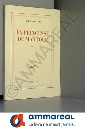 Seller image for La Princesse de Mantoue - Grand Prix du Roman de l'Acadmie Franaise 2002 for sale by Ammareal