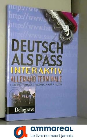 Image du vendeur pour Deutsch als pass Interaktiv : Allemand, terminale (Livre de l'lve) mis en vente par Ammareal