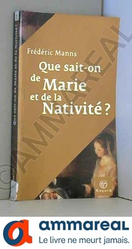 Image du vendeur pour Que sait-on de Marie et de la Nativit ? mis en vente par Ammareal