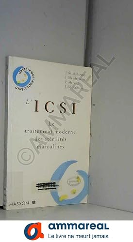 Seller image for L'ICSI LE TRAITEMENT MODERNE DES STERILITES MASCULINES for sale by Ammareal