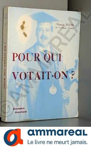 Seller image for Vincent Dizon,. Pour qui votait-on ? : Roman gaulois for sale by Ammareal