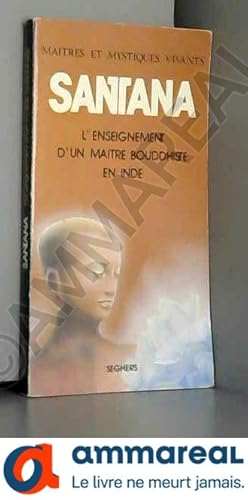 Image du vendeur pour Santana : L'enseignement d'un matre bouddhiste en Inde (Matres et mystiques vivants) mis en vente par Ammareal