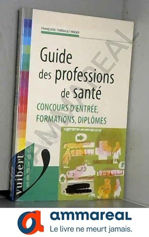 Bild des Verkufers fr Guide des professions de sant. Concours, formations, diplmes zum Verkauf von Ammareal