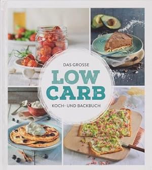 Das grosse Low Carb Koch- und Backbuch