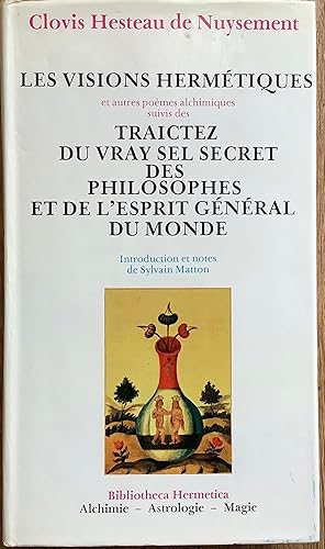 Image du vendeur pour Les visions hermtiques et autres pomes alchimiques suivis des traictez du vray sel secret des philosophes et de l'esprit gnral du monde mis en vente par Le Songe de Polia