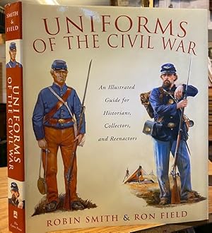 Bild des Verkufers fr Uniforms of the Civil War: An Illustrated Guide for Historians, Collectors, and Reenactors zum Verkauf von Foster Books - Stephen Foster - ABA, ILAB, & PBFA