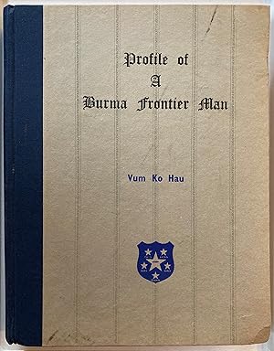 Profile of a Burma frontier man : an autobiographical memoirs including resistance movements, for...