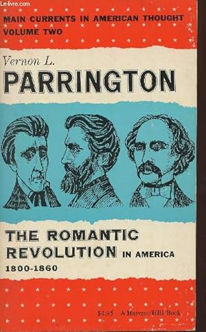 Bild des Verkufers fr Main currents in American thought Volume Two: 1800-1860 the Romantic revolution in America zum Verkauf von Le-Livre