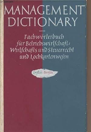 Seller image for Management dictionary - Fachwrterbuch fr Betriebswirtschaft, Wirtschafts- und Steuerrecht und Lochkartenwesen - English-Deutsch for sale by Le-Livre