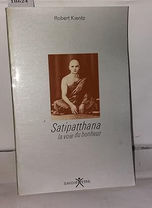 Imagen del vendedor de Satipatthana la voie du bonheur a la venta por Librairie Albert-Etienne