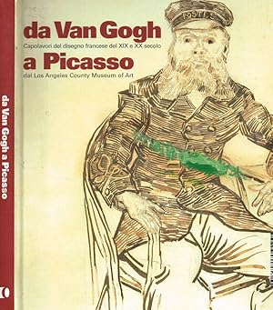 Imagen del vendedor de Da Van Gogh a Picasso. Capolavori del disegno francese del XIX e XX secolo dal Los Angeles County Museum of Art a la venta por Biblioteca di Babele