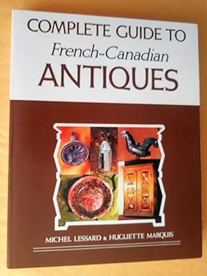 Bild des Verkufers fr Complete Guide to French-Canadian Antiques zum Verkauf von Livresse