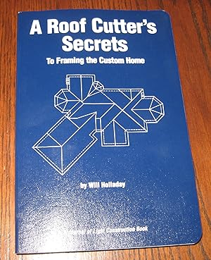 A Roof Cutter's Secrets to Framing the Custom Home (2nd Ed)